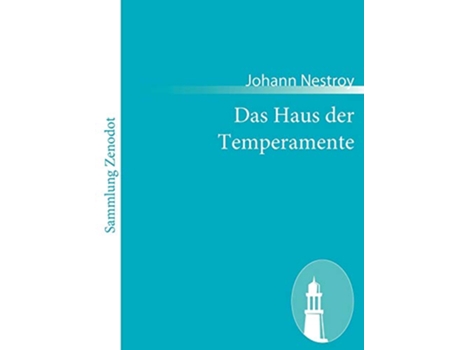 Livro Das Haus der Temperamente Posse mit Gesang in zwei Akten German Edition de Johann Nestroy (Alemão)