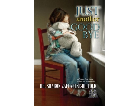 Livro Just Another Goodbye A Foster Care Story Based on True Events de Dr Sharon Zaffarese-Dippold (Inglês)