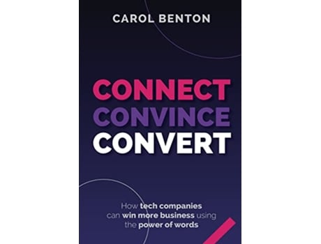 Livro Connect Convince Convert de Carol Benton (Inglês)