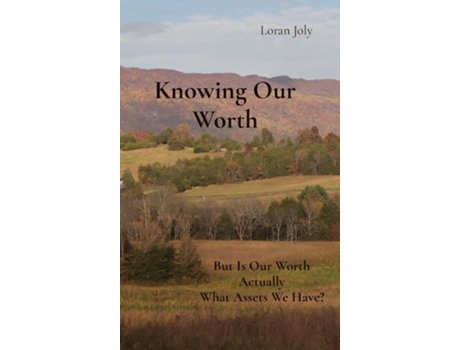 Livro Knowing Our Worth But Is Our Worth Actually What Assets We Have? de Loran Joly (Inglês)