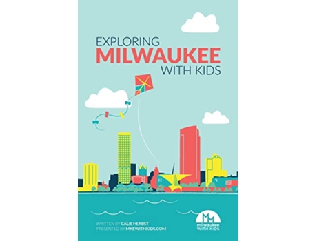 Livro Exploring Milwaukee with Kids de Calie Herbst (Inglês)