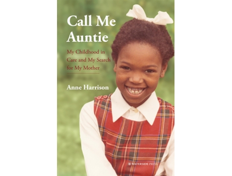 Livro Call Me Auntie My Childhood In Care And My Search For My Mother De Anne Harrison (inglês)
