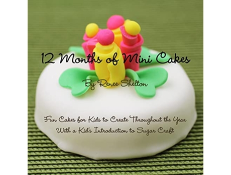 Livro 12 Months of Mini Cakes de Renee Shelton (Inglês)
