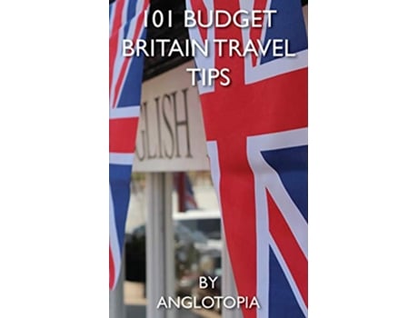 Livro 101 Budget Britain Travel Tips 2nd Edition de Anglotopia Llc (Inglês)