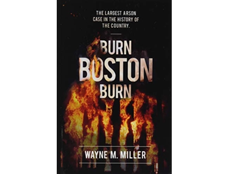 Livro Burn Boston Burn de Wayne M Miller (Inglês - Capa Dura)