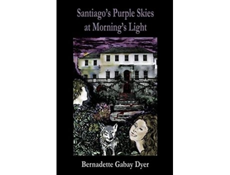 Livro Santiagos Purple Skies At Mornings Light De Bernadette Gabay Dyer (inglês)