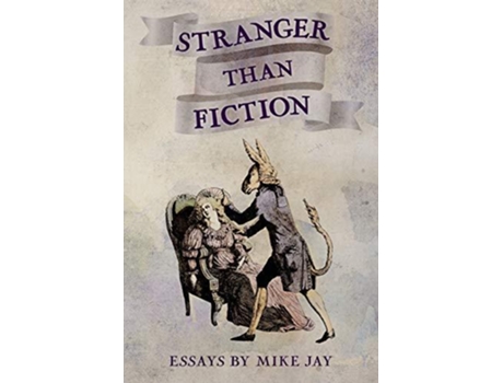 Livro Stranger Than Fiction Essays by Mike Jay de Mike Jay (Inglês)