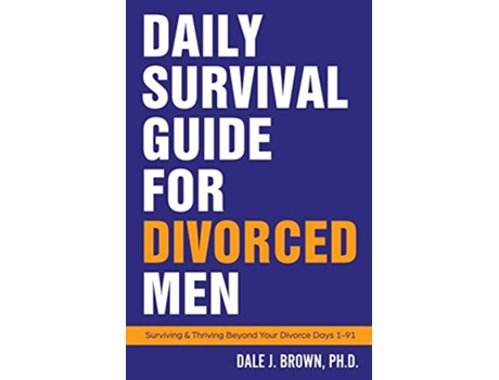 Livro Daily Survival Guide for Divorced Men Surviving Thriving Beyond Your Divorce Days 191 de Dale J Brown (Inglês)