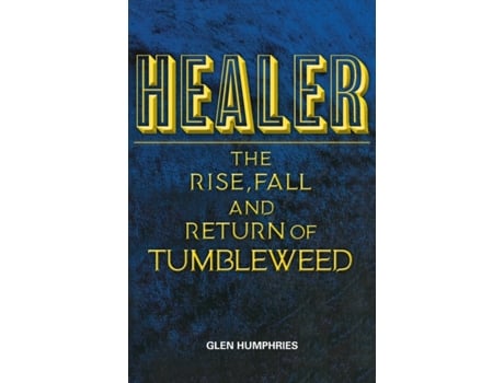 Livro Healer: The Rise, Fall and Return of Tumbleweed Glen Humphries (Inglês)