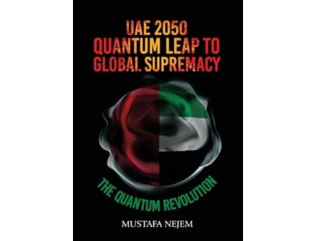 Livro UAE 2050,Quantum Leap to Global Supremacy de Mustafa Nejem (Inglês)