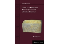 Livro Death And Afterlife In Ancient Jewish And Christian Literature De Pau Figueras (inglês)