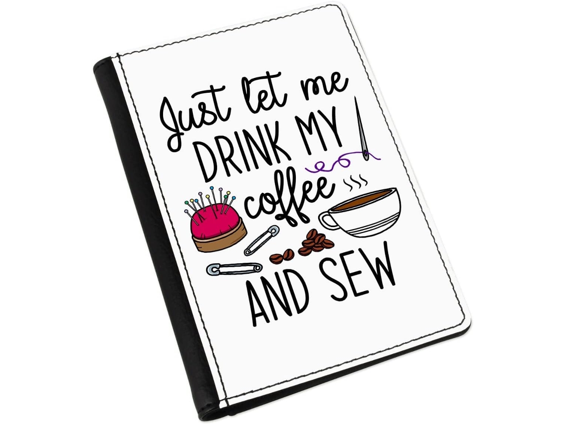 Capa para Passaporte Let Me Drink My Coffee And Sew