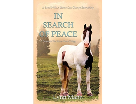 Livro In Search Of Peace A Prequel to The Horses Know Trilogy de Lynn Mann (Inglês)
