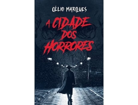 Livro A Cidade Dos Horrores De Célio Marques (português)