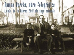 Livro Ramon Borràs, Obra Fotogràfica Lleida, De La Guerra Civil Als Anys Seixanta de Ramon Borras