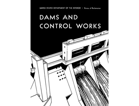 Livro Dams and Control Works de Bureau of Reclamation US Department of the Interior (Inglês)