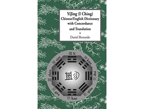 Livro Yijing I Ching ChineseEnglish Dictionary with Concordance and Translation de Daniel Claudio Bernardo (Inglês - Capa Dura)