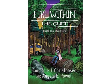 Livro The Fire Within The Cult Based on a True Story de Courtnie J Christensen Angela E Powell (Inglês)