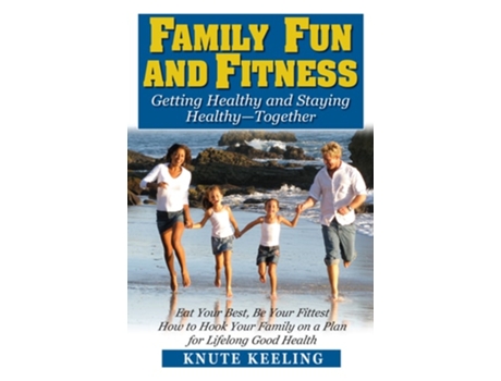 Livro Family Fun And Fitness De Knute Keeling (inglês - Capa Dura)