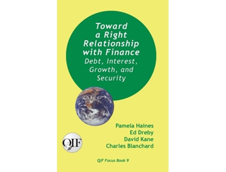 Livro Toward A Right Relationship With Finance Debt, Interest, Growth, And Security De Pamela Haines, Ed Dreby Et Al. (inglês)