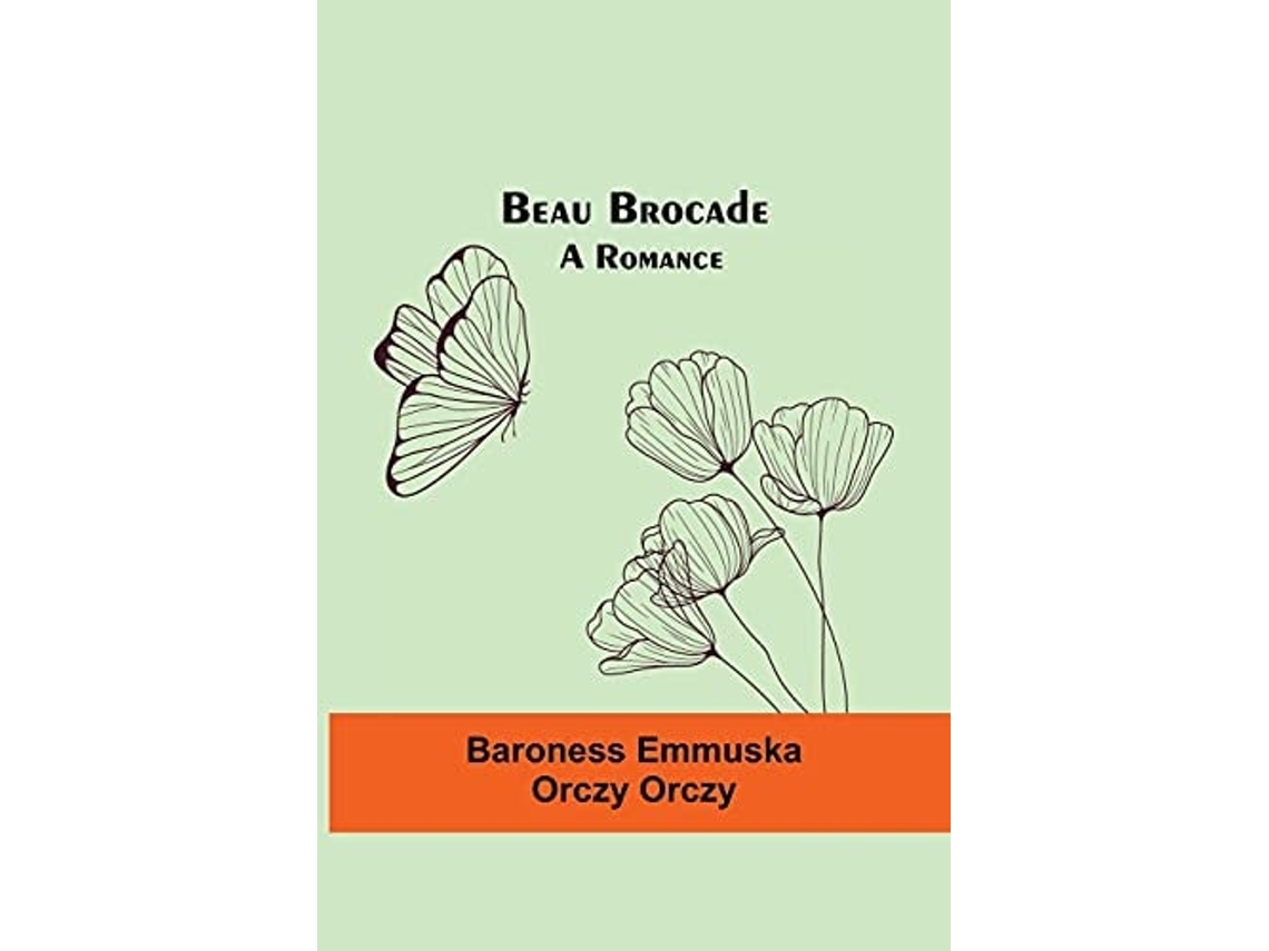 Livro Beau Brocade De Baroness Emmuska Orczy Orczy (inglês)