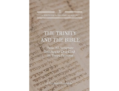 Livro The Trinity And The Bible How All Scripture Testifies To One God In Three Persons De J Alexander Rutherford (inglês)