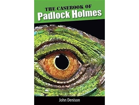 Livro The Casebook Of Padlock Holmes De John Denison (inglês)