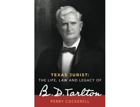 Livro Texas Jurist The Life Law and Legacy of BD Tarlton de Perry Cockerell (Inglês)