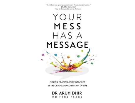 Livro Your Mess Has A Message: Finding Meaning and Fulfilment In The Chaos and Confusion of Life Arun Dhir (Inglês)