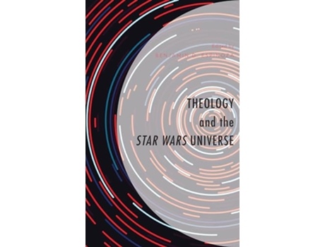 Livro Theology and the Star Wars Universe Theology Religion and Pop Culture de Benjamin D Espinoza, Josiah Brock et al. (Inglês - Capa Dura)