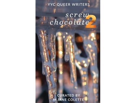 Livro Screw Chocolate 2 14 Queer Valentines To Get You Through February 14 De M Jane Colette, Beatrice Aucoin Et Al. (inglês)