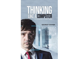 Livro Thinking Like a Computer de George Towner (Inglês)
