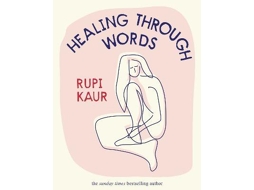 Livro Healing Through Words de Rupi Kaur (Inglês - Capa Dura)