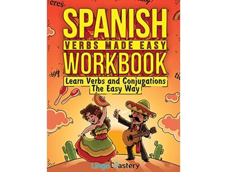Livro Spanish Verbs Made Easy Workbook Learn Verbs and Conjugations The Easy Way de Lingo Mastery (Inglês)