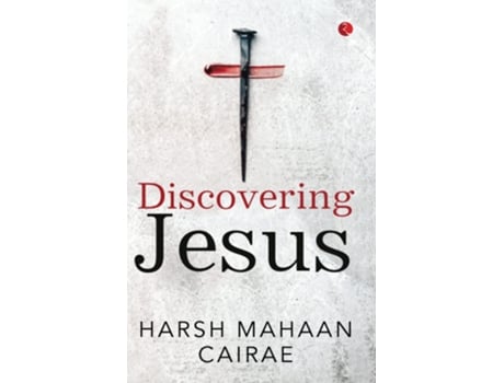 Livro DISCOVERING JESUS de Harsh Mahaan Cairae (Inglês)