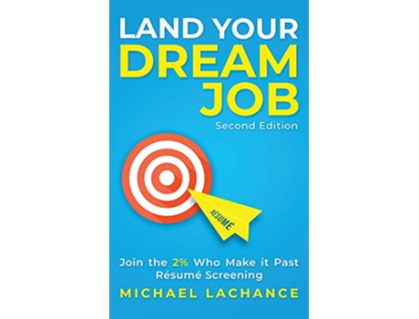 Livro Land Your Dream Job Join the 2 Who Make it Past Résumé Screening Second Edition de Michael Lachance (Inglês)