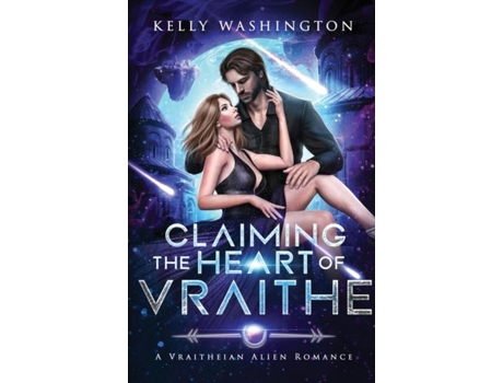 Livro Claiming the Heart of Vraithe A Vraitheian Alien Romance de Kelly Washington (Inglês)