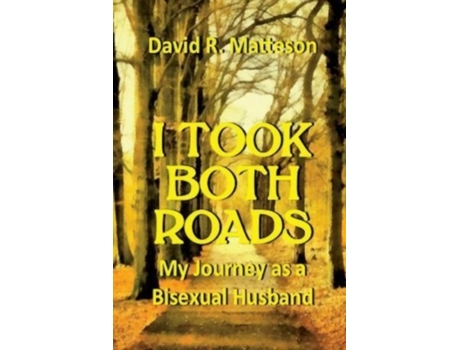 Livro I Took Both Roads: My Journey as a Bisexual Husband (The Florida Sheriff Deputies Murder Mysteries) David R. Matteson (Inglês)
