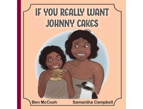 Livro If You Really Want Johnny Cakes De Ben Mccosh (inglês)