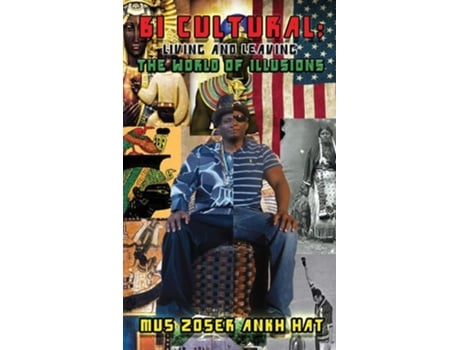 Livro Bi-cultural Living And Leaving The World Of Illusions De Mus Zoser Ankh Hat (inglês)