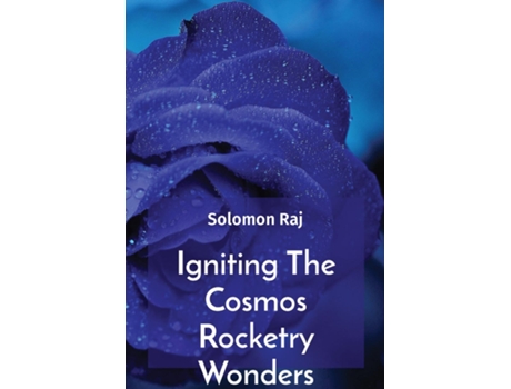Livro Igniting The Cosmos Rocketry Wonders de Solomon Raj (Inglês)