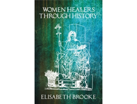 Livro women healers through history de elisabeth brooke (inglês)