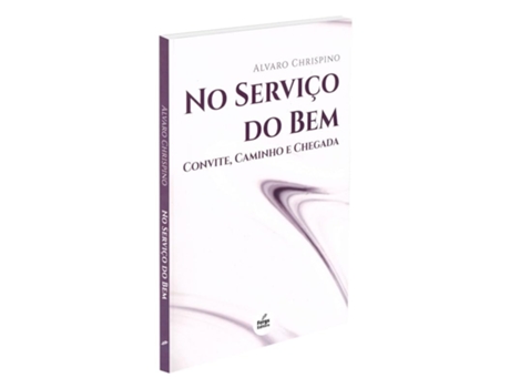 Livro No Serviço Do Bem - Convite, Caminho E Chegada De Alvaro Chrispino (português Do Brasil)