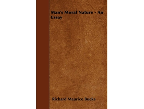 Livro Man's Moral Nature - An Essay de Richard Maurice Bucke (Inglês)