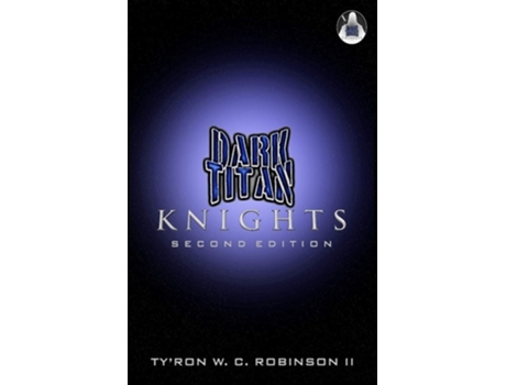 Livro Dark Titan Knights Second Edition De Ty'ron W C Robinson Ii (inglês)