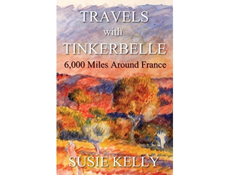 Livro Travels with Tinkerbelle 6000 Miles Around France de Susie Kelly (Inglês)