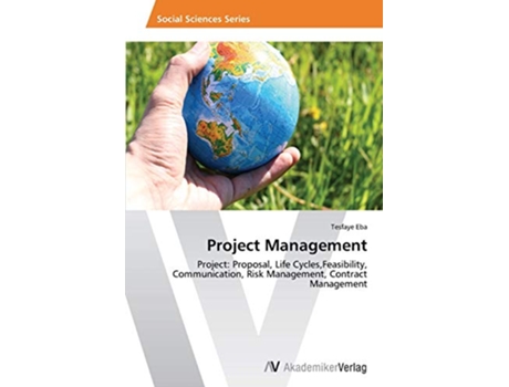 Livro Project Management Project Proposal Life CyclesFeasibility Communication Risk Management Contract Management de Tesfaye Eba (Inglês)
