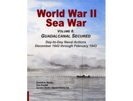 Livro World War II Sea War Vol 8 Guadalcanal Secured de Donald A Bertke, Gordon Smith et al. (Inglês)