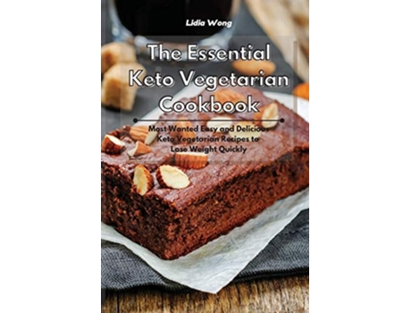 Livro The Essential Keto Vegetarian Cookbook Most Wanted Easy And Delicious Keto Vegetarian Recipes To Lose Weight Quickly De Lidia Wong (inglês)