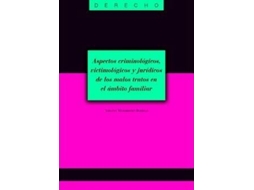 Livro Aspectos Criminologicos, Victimologicos Y Juridicos De Los Malos Tratos En El Ambito Familiar de Virginia Mayordomo Rodrigo (Espanhol)
